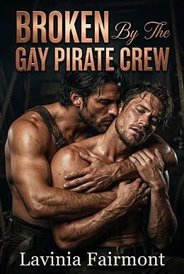 E-Book (epub) Broken By The Gay Pirate Crew von Lavinia Fairmont