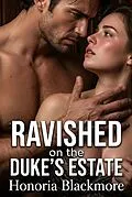 E-Book (epub) Ravished on the Duke's Estate von Honoria Blackmore
