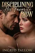 E-Book (epub) Disciplining His Favorite BBW von Ingrid Tallow