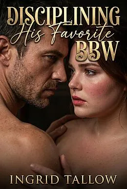 E-Book (epub) Disciplining His Favorite BBW von Ingrid Tallow