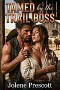 E-Book (epub) Tamed by the Trail Boss von Jolene Prescott