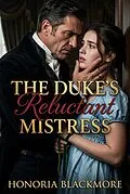 E-Book (epub) The Duke's Reluctant Mistress von Honoria Blackmore