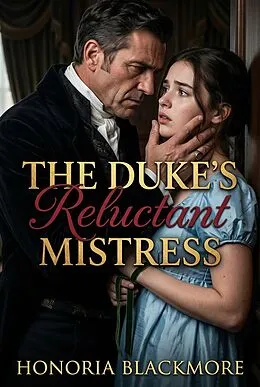E-Book (epub) The Duke's Reluctant Mistress von Honoria Blackmore