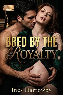 E-Book (epub) Bred By The Royalty von Ines Harrowby
