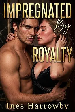 E-Book (epub) Impregnated By Royalty von Ines Harrowby