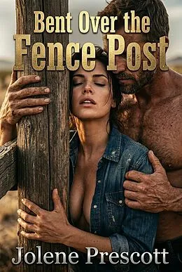 E-Book (epub) Bent Over the Fence Post von Jolene Prescott