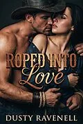 E-Book (epub) Roped Into Love von Dusty Ravenell