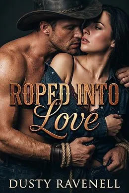 E-Book (epub) Roped Into Love von Dusty Ravenell