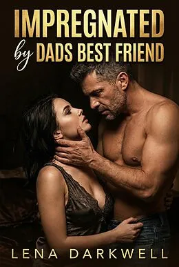 E-Book (epub) Impregnated by Dads Best Friend von Lena Darkwell
