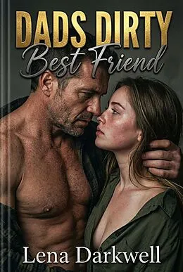 E-Book (epub) Dads Dirty Best Friend von Lena Darkwell