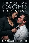E-Book (epub) The Mistress's Caged Accountant von Margaux DeBeer