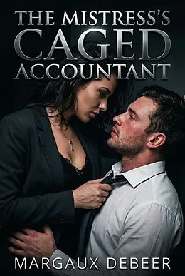 E-Book (epub) The Mistress's Caged Accountant von Margaux DeBeer