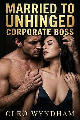 E-Book (epub) Married to Unhinged Corporate Boss von Cleo Wyndham
