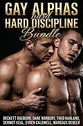 E-Book (epub) Gay Alphas Hard Discipline Bundle von Beckett Raeburn, Dane Norbury, Theo Harland