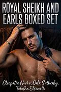 E-Book (epub) Royal Sheikh and Earls Boxed Set von Cleopatra Noche, Orla Sutherby, Tabitha Elsworth