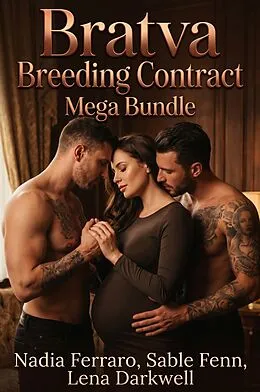 E-Book (epub) Bratva Breeding Contract Mega Bundle von Nadia Ferraro, Sable Fenn, Lena Darkwell