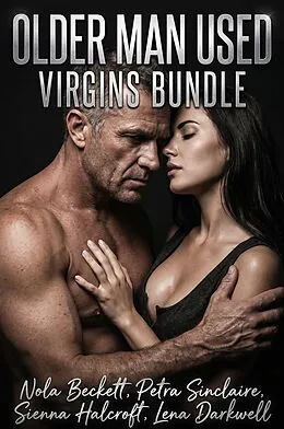 E-Book (epub) Older Man Used Virgins Bundle von Nola Beckett, Petra Sinclaire, Sienna Halcroft
