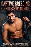 E-Book (epub) Captive Breeding and Possession Bundle von Claire Iannetta, Neve Ashburn, Nadia Ferraro