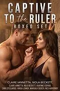 E-Book (epub) Captive to the Ruler Boxed Set von Claire Iannetta, Nola Beckett, Vivienne Aspara