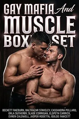 E-Book (epub) Gay Mafia and Muscle Boxed Set von Beckett Raeburn, Balthazar Staveley, Cassandra Pollard