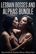 E-Book (epub) Lesbian Bosses and Alphas Bundle von Bryn Kettlewell, Prudence Seltzer, Tiffany Volna
