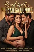 E-Book (epub) Bred for the Heir Mega Bundle von Neve Ashburn, Nadia Ferraro, Sable Fenn