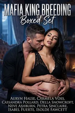 E-Book (epub) Mafia King Breeding Boxed Set von Auryn Halse, Carmela Voss, Cassandra Pollard