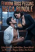 E-Book (epub) Femdom Boss Pegging Mega Bundle von Celeste Watanab, Cordelia Ostrow, Sienna Halcroft