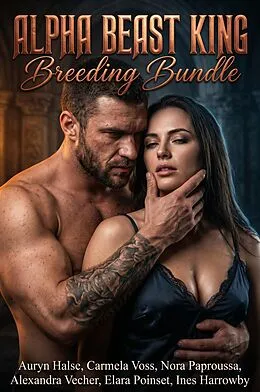 E-Book (epub) Alpha Beast King Breeding Bundle von Auryn Halse, Carmela Voss, Nora Paproussa
