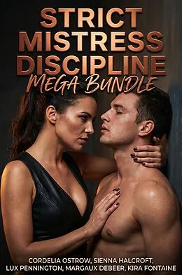 E-Book (epub) Strict Mistress Discipline Mega Bundle von Cordelia Ostrow, Sienna Halcroft, Lux Pennington