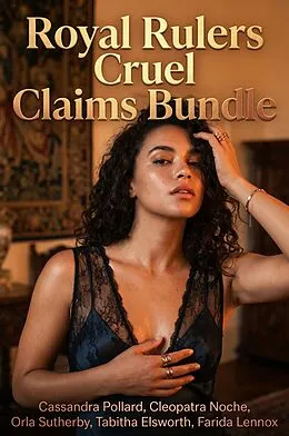 E-Book (epub) Royal Rulers Cruel Claims Bundle von Cassandra Pollard, Cleopatra Noche, Orla Sutherby