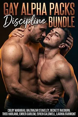 E-Book (epub) Gay Alpha Packs Discipline Bundle von Colby Mabarau, Balthazar Staveley, Beckett Raeburn