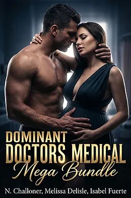 E-Book (epub) Dominant Doctors Medical Mega Bundle von N. Challoner, Melissa Delisle, Isabel Fuerte