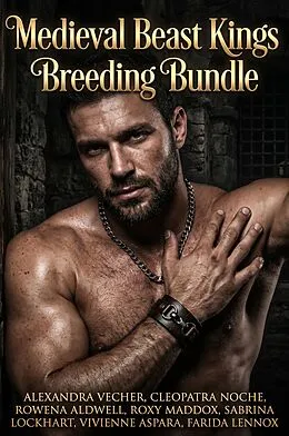 E-Book (epub) Medieval Beast Kings Breeding Bundle von Alexandra Vecher, Cleopatra Noche, Rowena Aldwell