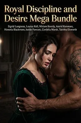 E-Book (epub) Royal Discipline and Desire Mega Bundle von Sigrid Langness, Louisa Kell, Miriam Keenly