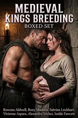 E-Book (epub) Medieval Kings Breeding Boxed Set von Rowena Aldwell, Roxy Maddox, Sabrina Lockhart