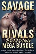 E-Book (epub) Savage Rivals Breeding Mega Bundle von Auryn Halse, Neve Ashburn, Sable Fenn