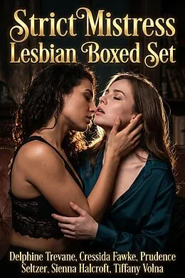 E-Book (epub) Strict Mistress Lesbian Boxed Set von Delphine Trevane, Cressida Fawke, Prudence Seltzer