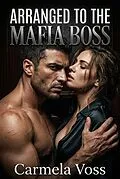 E-Book (epub) Arranged to the Mafia Boss von Carmela Voss