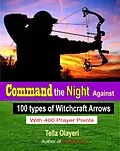 E-Book (epub) Command the Night Against 100 types of Witchcraft Arrows von Tella Olayeri