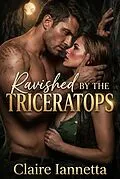 E-Book (epub) Ravished by the Triceratops von Claire Iannetta