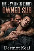 E-Book (epub) The Gay Biker Club's Owned Sub von Dermot Keal