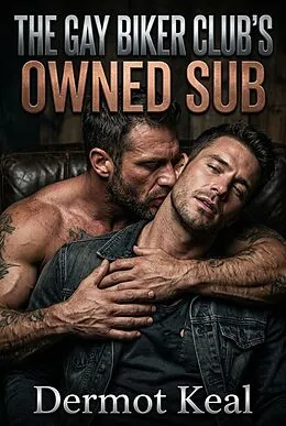 E-Book (epub) The Gay Biker Club's Owned Sub von Dermot Keal