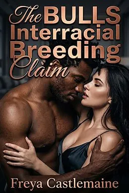 E-Book (epub) The Bulls Interracial Breeding Claim von Freya Castlemaine