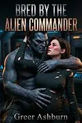 E-Book (epub) Bred By The Alien Commander von Greer Ashburn
