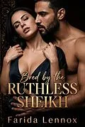 E-Book (epub) Bred by the Ruthless Sheikh von Farida Lennox