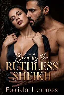 E-Book (epub) Bred by the Ruthless Sheikh von Farida Lennox