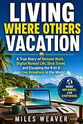E-Book (epub) Living Where Others Vacation von Miles Weaver