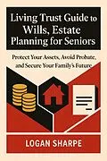 E-Book (epub) Living Trust Guide to Wills, Estate Planning for Seniors von Logan Sharpe