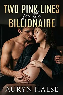 E-Book (epub) Two Pink Lines for the Billionaire von Auryn Halse